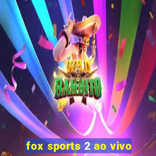 fox sports 2 ao vivo